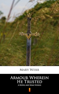 Armour Wherein He Trusted - Mary Webb - E-Book