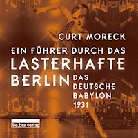 Ein Führer durch das lasterhafte Berlin Hörbuch - Curt Moreck - Hörbuch