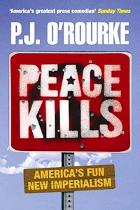Peace Kills - P. J. O'Rourke - E-Book