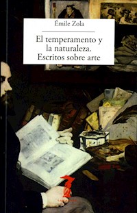 El temperamento y la naturaleza. Escritos sobre arte - Émile Zola - E-Book