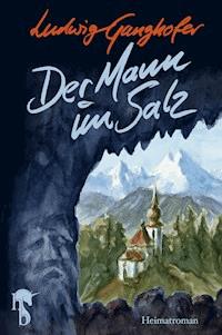 Der Mann im Salz - Ludwig Ganghofer - E-Book