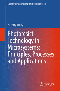 Photoresist Technology in Microsystems: Principles, Processes and Applications - Kaiying Wang - E-Book