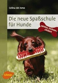 Die neue Spaßschule für Hunde - Celina del Amo - E-Book
