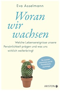 Woran wir wachsen - Eva Asselmann - E-Book