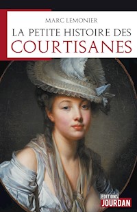 La petite histoire des courtisanes - Marc Lemonier - E-Book