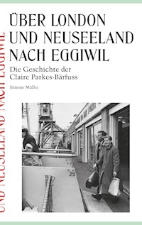 Über London und Neuseeland nach Eggiwil - Simone Müller - E-Book