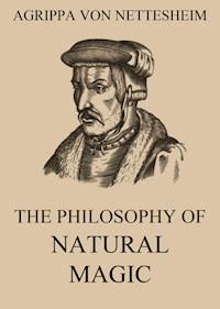 The Philosophy Of Natural Magic - Agrippa von Nettesheim - E-Book