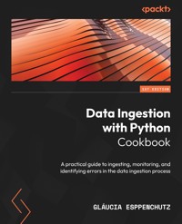 Data Ingestion with Python Cookbook - Gláucia Esppenchutz - E-Book