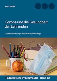Corona und die Gesundheit der Lehrenden - Jessica Reicherl - E-Book
