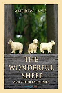 The Wonderful Sheep and Other Fairy Tales - Andrew Lang - E-Book