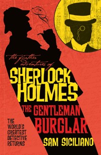 The Further Adventures of Sherlock Holmes - The Gentleman Burglar - Sam Siciliano - E-Book