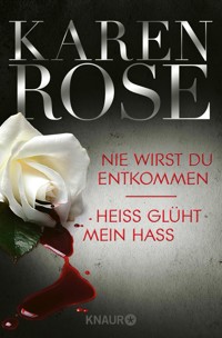 Nie wirst du entkommen / Heiß glüht mein Hass - Karen Rose - E-Book