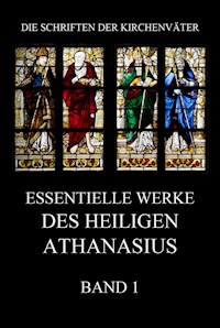 Essentielle Werke des Heiligen Athanasius, Band 1 - Athanasius der Große - E-Book