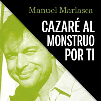 Cazaré al monstruo por ti - Manuel Marlasca - Hörbuch