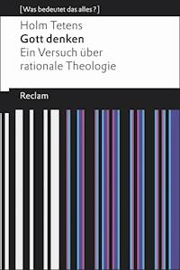 Gott denken. Ein Versuch über rationale Theologie - Holm Tetens - E-Book