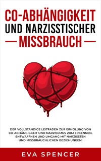 Co-Abhängigkeit und narzisstischer Missbrauch - Eva Spencer - E-Book
