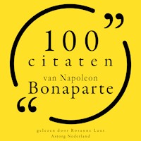 100 citaten van Napoleon Bonaparte - Napoléon Bonaparte - Hörbuch