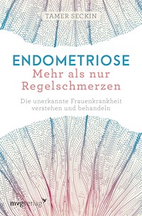 Endometriose - Mehr als nur Regelschmerzen - Tamer Seckin - E-Book