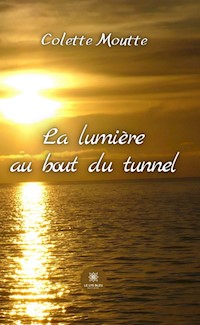 La lumière au bout du tunnel - Colette Moutte - E-Book