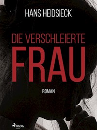 Die verschleierte Frau - Hans Heidsieck - E-Book