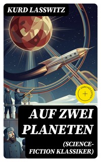 Auf zwei Planeten (Science-Fiction Klassiker) - Kurd Laßwitz - E-Book