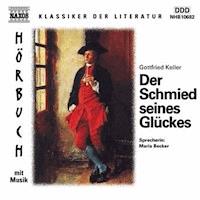 Der Schmied seines Glückes - Gottfried Keller - Hörbuch