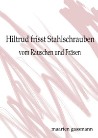 Hiltrud frisst Stahlschrauben - Maarten Gassmann - E-Book