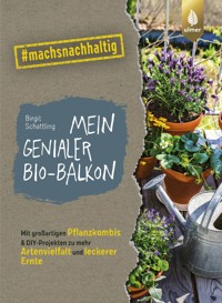 Mein genialer Bio-Balkon - Birgit Schattling - E-Book