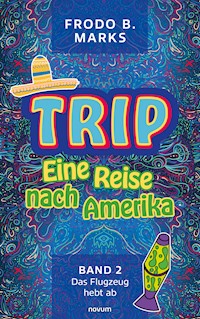 Trip - Eine Reise nach Amerika - Frodo B. Marks - E-Book