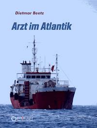 Arzt im Atlantik - Dietmar Beetz - E-Book