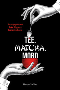 Tee. Matcha. Mord - Anke Küpper - E-Book