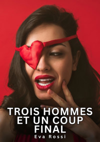 Trois hommes et un coup final - Eva Rossi - E-Book
