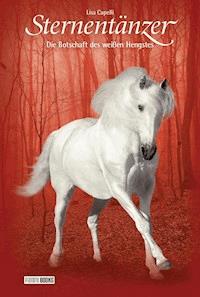 Sternentänzer, Band 18 - Die Botschaft des weißen Hengstes - Lisa Capelli - E-Book