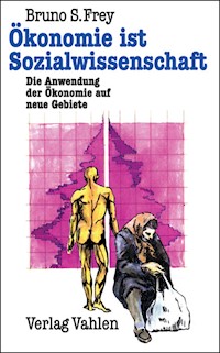 Ökonomie ist Sozialwissenschaft - Bruno S. Frey - E-Book