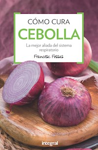 Cómo cura la cebolla - Francesc J. Fossas - E-Book