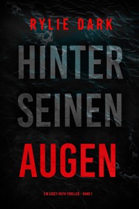 Hinter seinen Augen (Ein Casey-Faith-Thriller – Band 1) - Rylie Dark - kostenlos E-Book