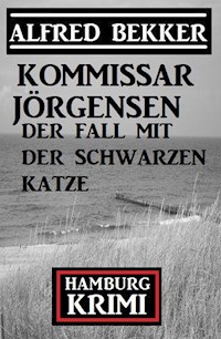 Der Fall mit der schwarzen Katze: Kommissar Jörgensen Hamburg Krimi - Alfred Bekker - E-Book