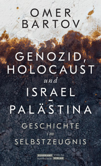 Genozid, Holocaust und Israel-Palästina - Omer Bartov - E-Book