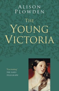 The Young Victoria: Classic Histories Series - Alison Plowden - E-Book
