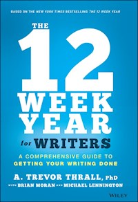 The 12 Week Year for Writers - A. Trevor Thrall - E-Book