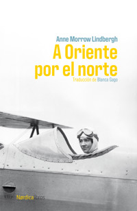 A Oriente por el norte - Anne Morrow Lindbergh - E-Book