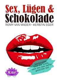 Sex, Lügen & Schokolade - Romy van Mader - kostenlos E-Book