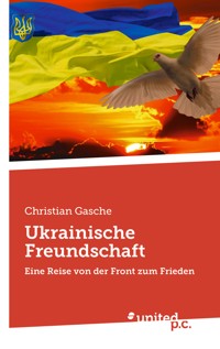 Ukrainische Freundschaft - Christian Gasche - E-Book
