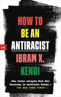 How To Be an Antiracist - Ibram X. Kendi - E-Book