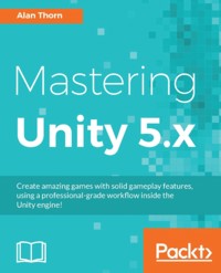 Mastering Unity 5.x - Alan Thorn - E-Book