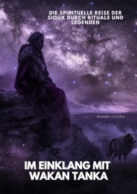Im Einklang mit Wakan Tanka - Wambli Gleska - E-Book