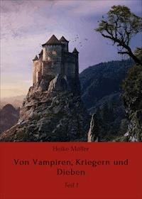 Von Vampiren, Kriegern und Dieben - Heike Möller - E-Book