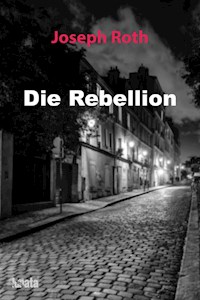Die Rebellion - Joseph Roth - E-Book