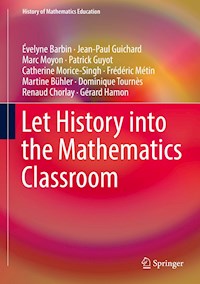 Let History into the Mathematics Classroom - Évelyne Barbin - E-Book