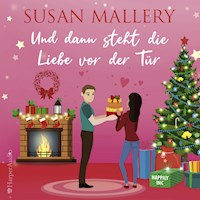 Und dann steht die Liebe vor der Tür (ungekürzt) - Susan Mallery - Hörbuch